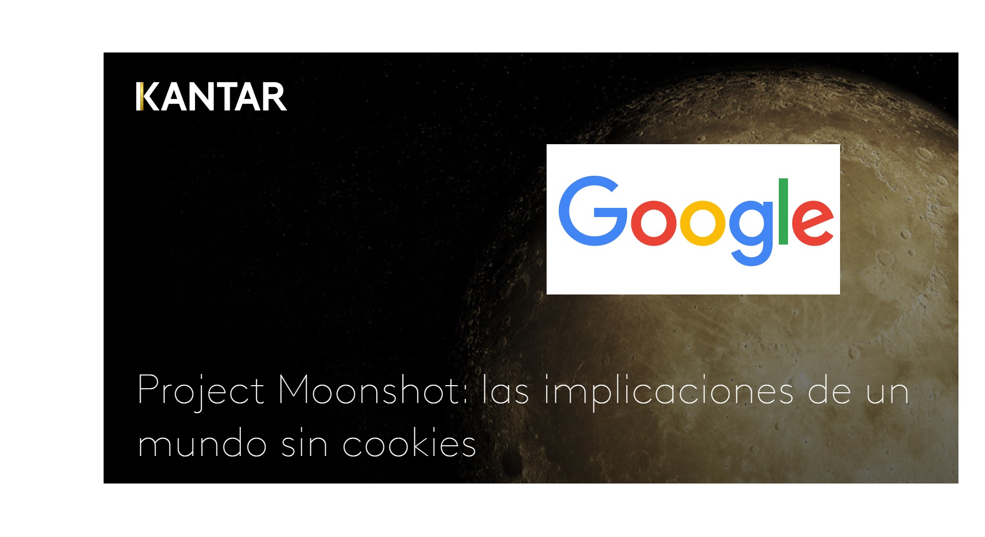 kantar, google, Moonshot, sin cookies, 2021, programapublicidad