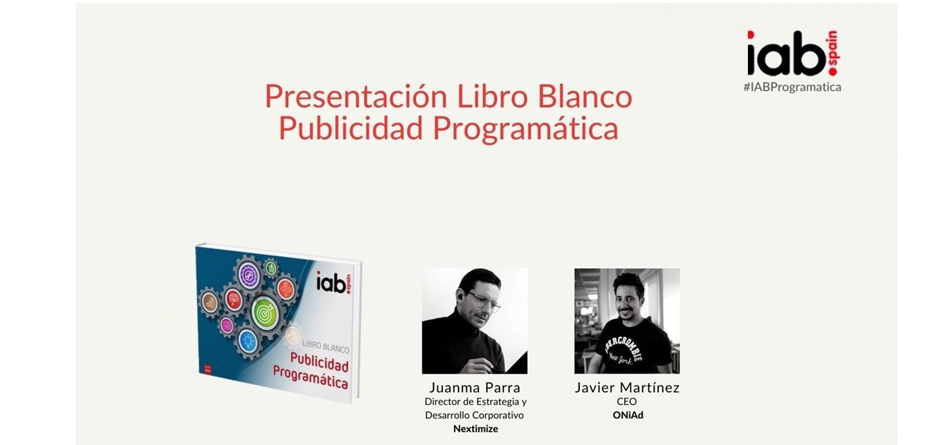 presnetacion, juanma Parra,nextimize, oniad, javier martinez, Libro Blanco ,Publicidad Programática , iab, programapublicidad
