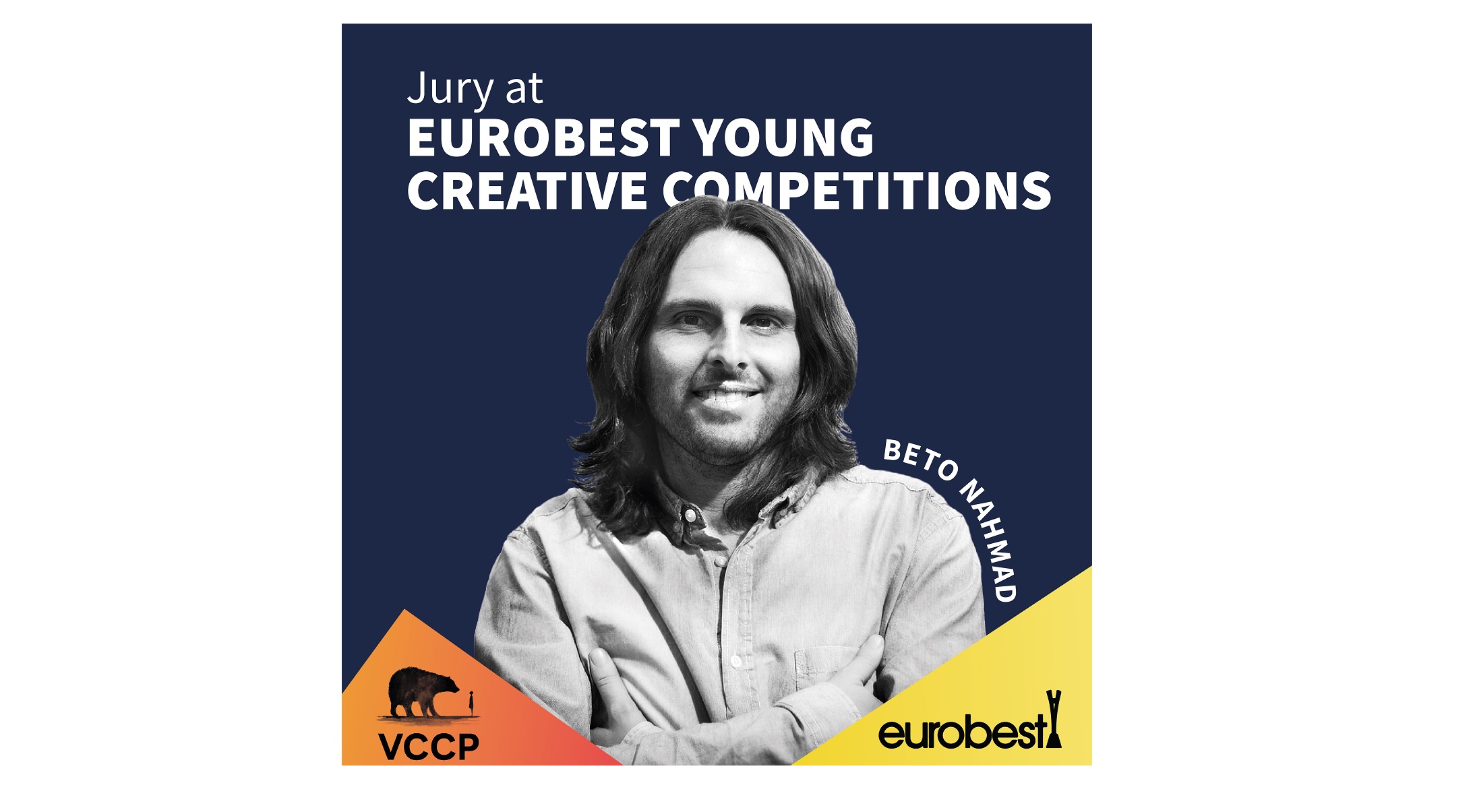 Beto Nahmad, VCCP Spain, Jurado , festival , Eurobest ,Young Creatives , 2021