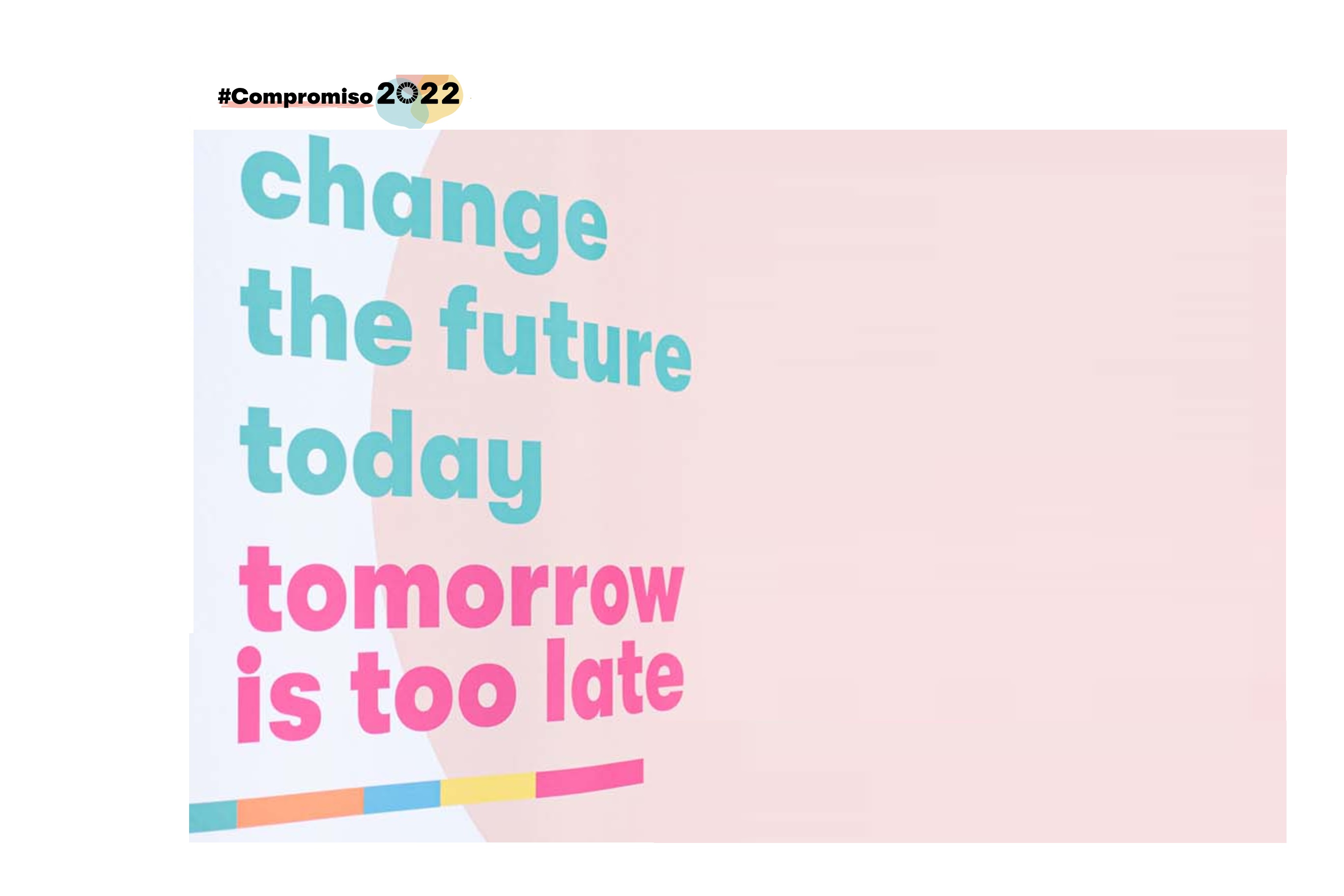 #Compromiso2022, change, future, today, tomorrow, too late,…